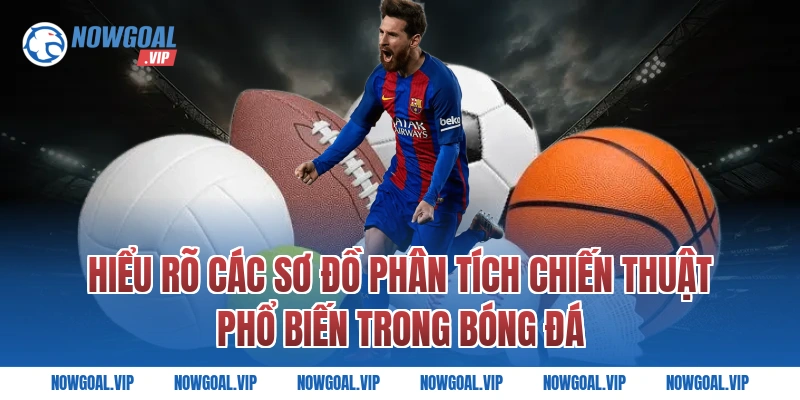 Hiểu Rõ Các Sơ Đồ Phân Tích Chiến Thuật Phổ Biến Trong Bóng Đá