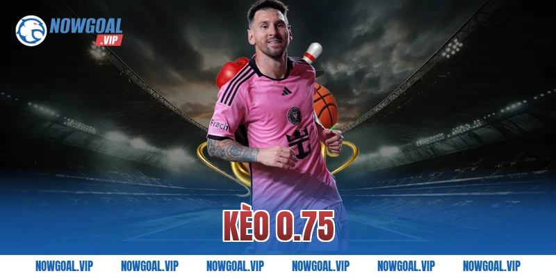 kèo 0.75