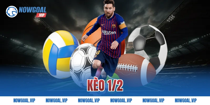 kèo 1/2