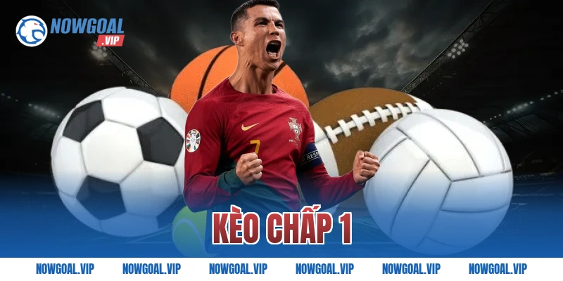 Kèo Chấp 1 Là Gì Và Cách Chơi Hiệu Quả
