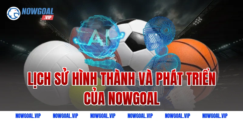 Lịch sử hình thành và phát triển của Nowgoal