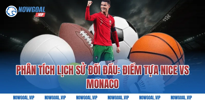 Phân Tích Lịch Sử Đối Đầu: Điểm Tựa Nice vs Monaco