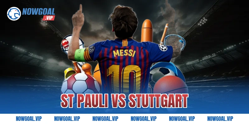 Nhận Định St Pauli vs Stuttgart Kèo Chuẩn Nhất