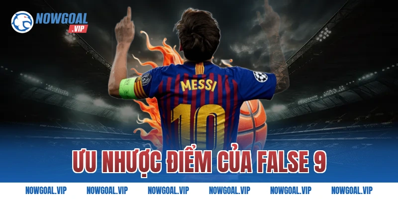 Ưu Nhược Điểm Của False 9